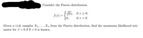 Solved Consider the Pareto distribution f x xβ 1βθβ 0 if Chegg