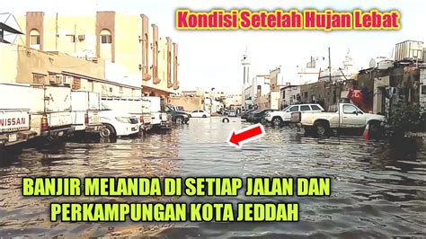 Kondisi Kota Jeddah Setelah Di Guyur Hujan Lebat Youtube