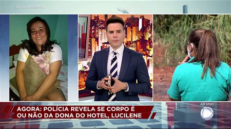 Polícia revela que corpo encontrado não é de Lucilene YouTube