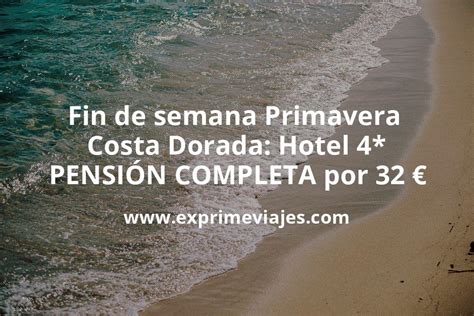 Brutal Fin de semana Primavera Costa Dorada Hotel 4 PENSIÓN