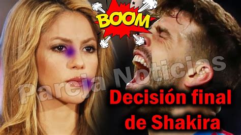 HACE 5 MINUTOS SHAKIRA TOMA LA DECISIÓN FINAL QUE ENFADA A PIQUÉ ES