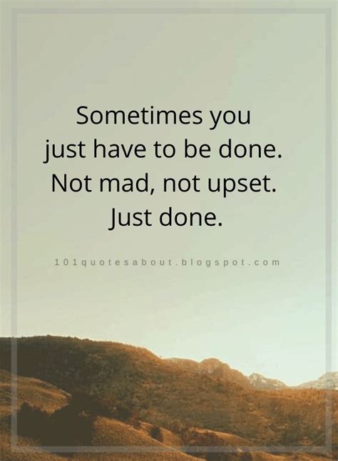 Sometimes You Just Have To Be Done Not Mad Not Upset Just Done