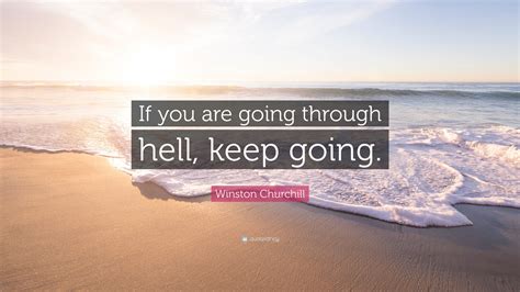 Winston Churchill Quote If You Are Going Through Hell Keep Going