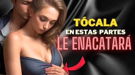 Donde Tocar A Una Mujer Para Enamorarla Partes Letales Youtube