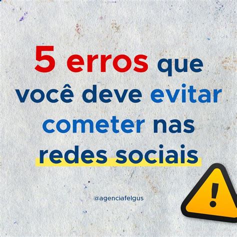 Erros Que Voc Deve Evitar Cometer Nas Redes Sociais