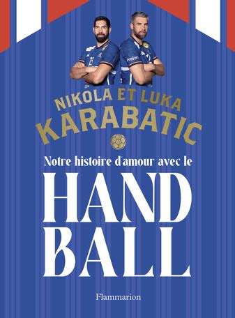 Lire En Librairie Nikola Et Luka Karabatic Notre Histoire Damour