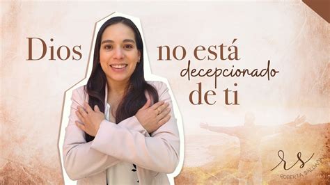 Dios se Decepciona de Ti Psicologa Roberta Saldaña YouTube