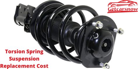 Torsion Spring Suspension Replacement Cost - Getcarsnow.com