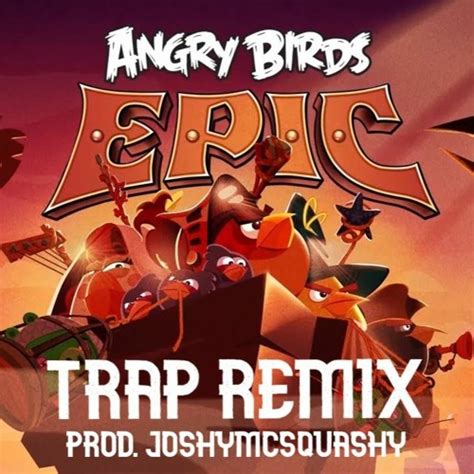 Stream Angry Birds Epic Main Theme Joshymcsquashy Trap Remix By Joshymcsquashy Listen