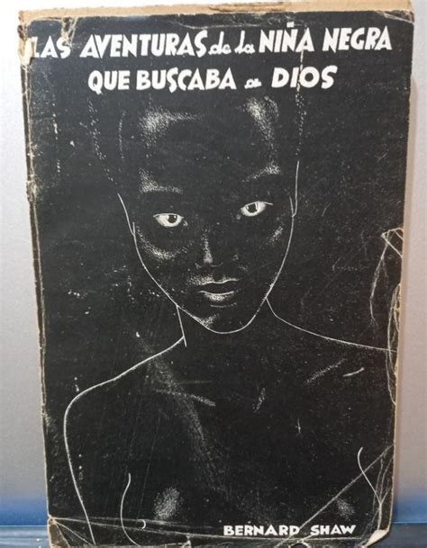 Las Aventuras De La Ni A Negra Que Buscaba A Dios Bernard Shaw By