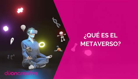 Qué Es El Metaverso Quién Lo Creó Y Qué Se Puede Hacer En Este Mundo