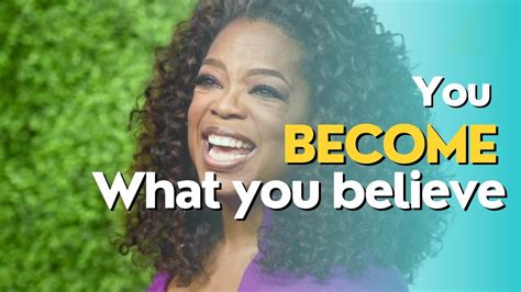 Oprah Winfrey You Become What You Believe Youtube