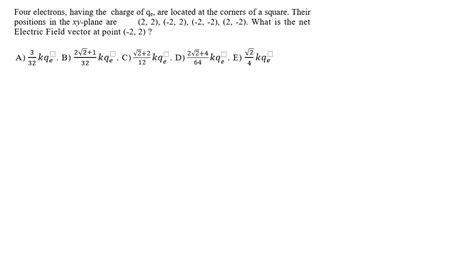 Solved Four Electrons Having The Charge Of Qe Are Located Chegg