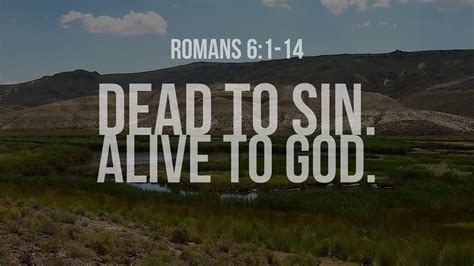 Dead To Sin Alive To God Romans 61 14 Youtube