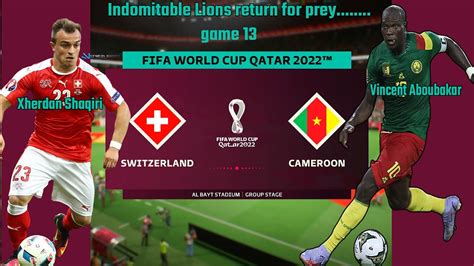 Game Play Fifa World Cup 2022 Mode Switzerland VS Cameroon Game 1 13