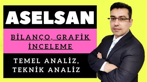 ASELS Aselsan Elektronik Hisse Senedi Temel Teknik ve Bilanço Analizi