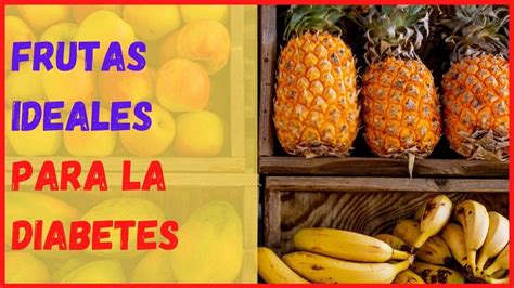 FRUTAS PARA DIABETICOS 10 FRUTAS IDEALES PARA LA DIABETES YouTube