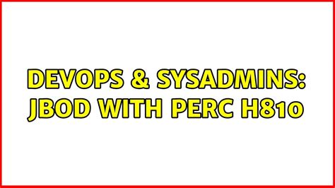 DevOps SysAdmins JBOD With PERC H810 YouTube