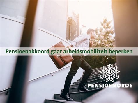 Pensioenakkoord Gaat Arbeidsmobiliteit Beperken Een Heuze Weeffout