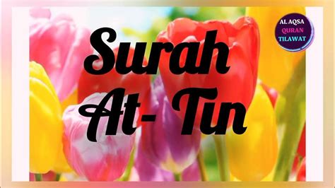 সুরা আত তীন Surah At Tin Surah At Tin Quran Tilawat Recitation