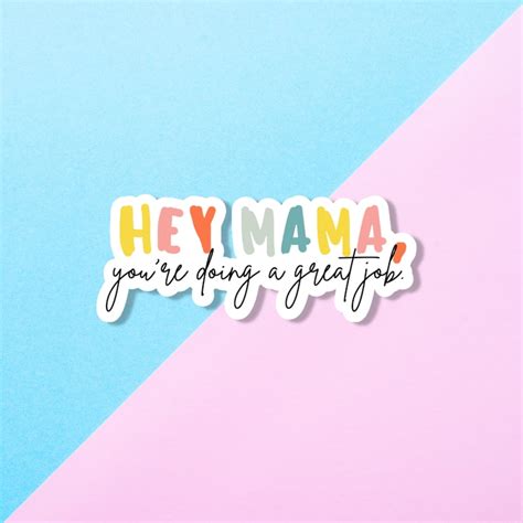 Mom Life Sticker Encouraging Sticker Hey Mama You Re Doing A Great