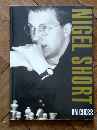 Nigel Short on Chess - Short, Nigel: 9780600580966 - AbeBooks