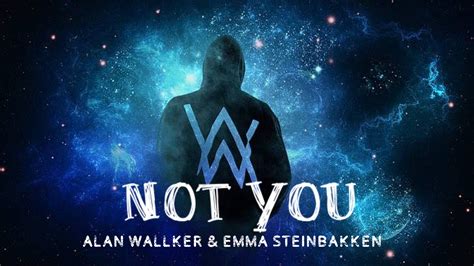 Lirik Lagu Not You Alan Walker ft. Emma Steinbakken Memikat Warga ...