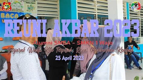 Reuni Akbar 2023 Alumni Smea Smk Negeri 1 Wajo Youtube