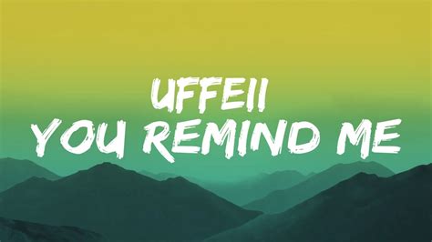 Uffeii You Remind Me Lyrics Youtube