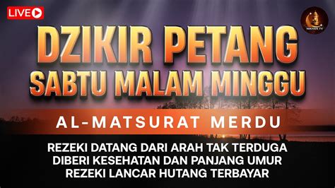 Dzikir Petang Mustajab Hari Sabtu Malam Minggu Pembuka Pintu Rezeki