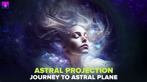 Astral Projection Meditation Music Unlocking The Secrets Of The