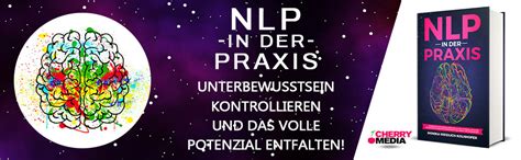 NLP In Der Praxis Unterbewusstsein Kontrollieren Und Das Volle