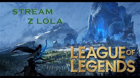 Streamowania ciąg dalszy czyli rozmowy z widzami i granie w League of