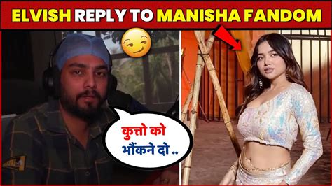 Brutal Elvish Yadav Final Reply To Manisha Rani Fans Youtube