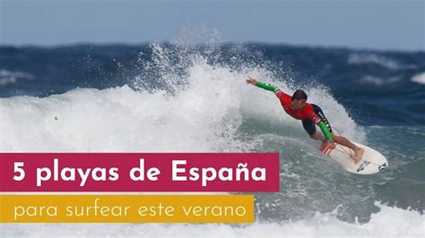 Surfea En Las Mejores Playas De España ¡descubre Los Spots Ideales