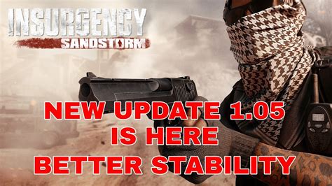 Insurgency Sandstorm New Update Is Here Better Stability Of The