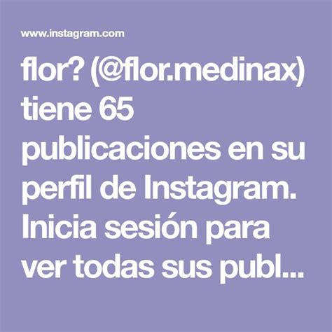 Flor Flor Medinax Tiene Publicaciones En Su Perfil De Instagram