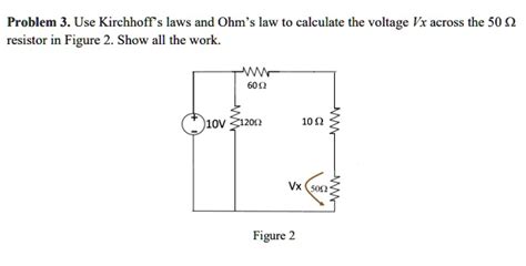 Solved Problem 3 Use Kirchhoffs Laws And Ohms Law To Calculate The Voltage Vx Across The 50