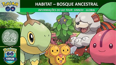 Habitat Bosque Ancestral Pokémon GO Tour Sinnoh Global Pokémon