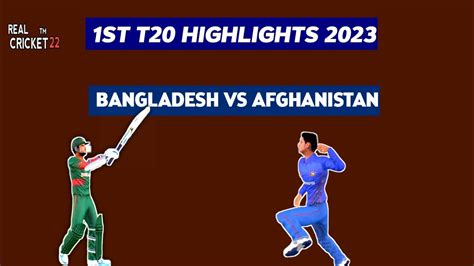 Highlights 1st T20 2023 Bangladesh Vs Afghanistan Rc 22 Game Youtube