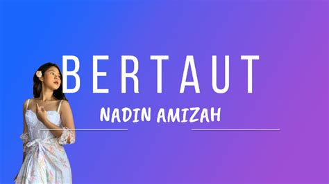 Nadin Amizah Bertaut Lirik Lagu Youtube