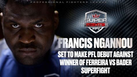 NGANNOU TO MAKE PFL MMA DEBUT AGAINST WINNER OF PFL CHAMPIONS VS ...