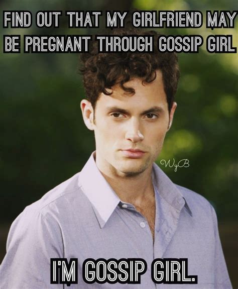 Gossip girl • Dan Humphrey • meme • penn badgley • gossip girl meme ...