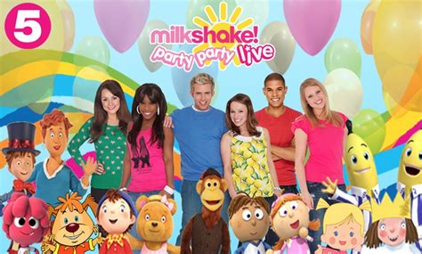 Milkshake Live Party Party Channel 5 Broadcasting Limited Groupon