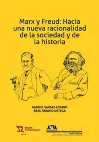 Marx Y Freud Hacia Una Nueva Racionalidad De La Sociedad Y D Mercadolibre