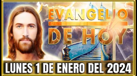 EVANGELIO DE HOY LUNES 1 DE ENERO DEL 2024 PALABRA DE DIOS YouTube