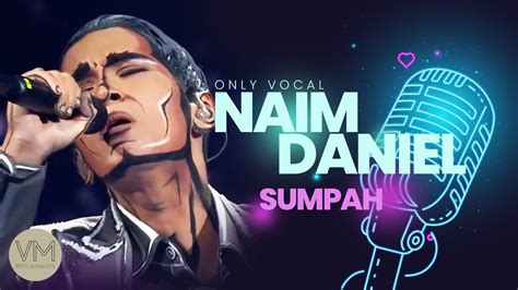 Vocal Malaya Sumpah Naim Daniel No Music YouTube