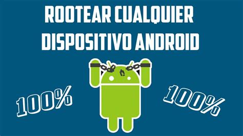 Como Rootear Cualquier Dispositivo Android Facil Y Rapido Efectivo