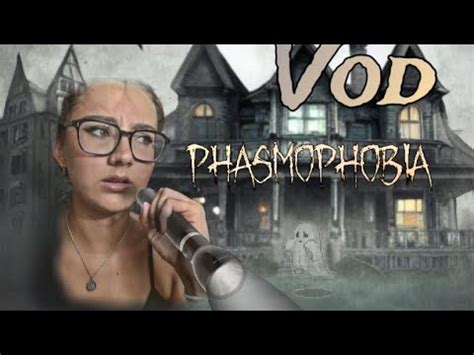 Live Phasmophobia Le Live De La Gal Re Rediffusion Du Youtube