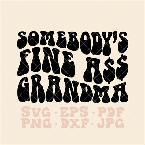 Somebody S Fine Ass Grandma SVG Somebodys Fine Ass Etsy UK